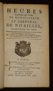 Heures imprimées par l'ordre de Monseigneur le Cardinal de Noailles, archevesque de Paris. Nouvelle édition, qui contient les offices selon l'usage de Rome, avec les messes des principales Solemnités