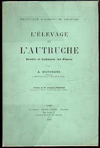 L'élevage de l'autruche. Récolte et commerce des plumes. Ménégaux A.