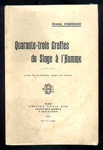 Quarante-trois greffes du singe à l'homme. Voronoff Serge