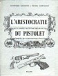 L'aristocratie du pistolet. Caranta Raymond et Cantegrite Pierre