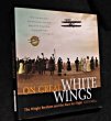 On Great White Wings : The Wright Brothers and the Race for Flight. Culick Fred E.C., Dunmore Spencer