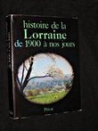 Histoire de la Lorraine de 1900 à nos jours. Barral Pierre,Bonnefont Jean-Claude,Dion Rose-Marie,Peltre Jean,Roth François