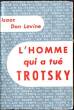 L'homme qui a tué Trotsky. Levine Isaac Don