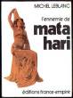 L'ennemie de Mata Hari. Leblanc Michel