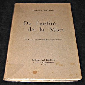 De l'utilité de la mort, essai de philosophie scientifique. rattier A.