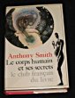 Le corps humain et ses secrets. Smith Anthony