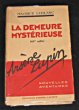 La demeure mystérieuse. Leblanc Maurice