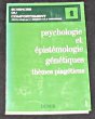 Psychologie et épistémologie génétiques, thèmes piagétiens. Collectif