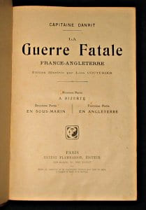 La guerre fatale, France-Angleterre, A Bizerte, en sous-marin, en Angleterre. Danrit Capitaine