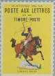 Histoire de la poste aux lettres et du timbre-poste.. Lesage M.F.