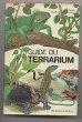 Guide du terrarium. Matz Gilbert, Vanderhaege Maurice