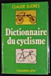 Dictionnaire du cyclisme. Sudres Claude