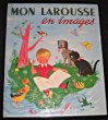 Mon Larousse en images. Fonteneau Marthe