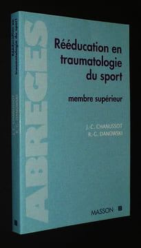 Rééducation en traumatologie du sport (Tome 1) : Membre supérieur. Chanussot J.-C., Danowski R.-G.