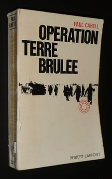 Opération Terre Brûlée : De la Volga à la Vistule, décembre 1942 - août 1944. Carell Paul