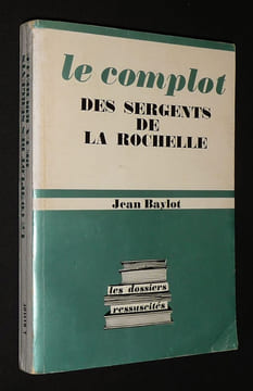 "Le ""Complot"" des Sergents de la Rochelle". Baylot Jean