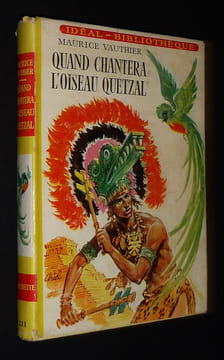 Quand chantera l'oiseau quetzal. Vauthier Maurice