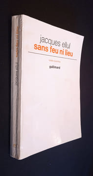 Sans feu ni lieu : Signification biblique de la Grande Ville. Ellul Jacques