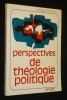 Perspectives de théologie politique. Collectif