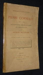 Bi-centenaire de la mort de Corneille. Pierre Corneille 1606-1684. Ses dernières années, sa mort, ses descendants. Heulhard Arthur