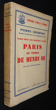 Paris sous les derniers Valois : Paris au temps de Henri III. Champion Pierre