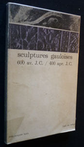 Sculptures gauloises 600 av. J. C. / 400 apr. J. C.. Hatt J.-J.
