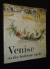 Venise au dix-huitième siècle. Collectif