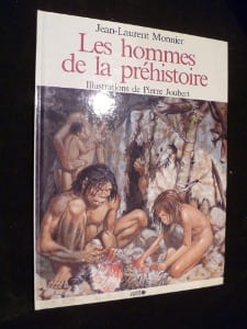 Les hommes de la préhistoire. Monnier Jean-Laurent