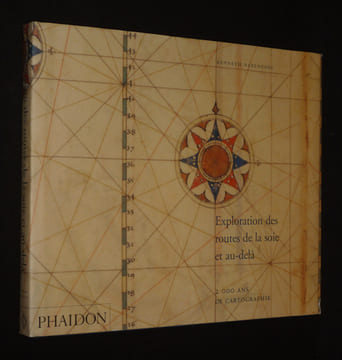 Exploration des routes de la soie et au-delà : 2000 ans de cartographie. Nebenzahl Kenneth