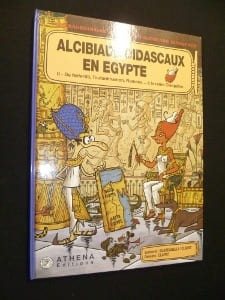 Alcibiade Didascaux en Egypte. II - De Nefertiti, Toutankhamon, Ramsès... à la reine Cléopâtre (L'extraordinaire aventure d'Alcibiade Didascaux). ...