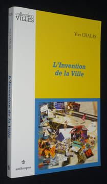 L'Invention de la ville. Chalas Yves