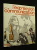 L'expression et la communication. Techniques et méthodes. Collectif