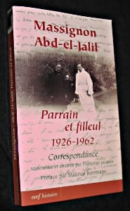 Massignon. Abd-el-Jalil. Parrain et filleul. 1926-1962. Correspondance rassemblée et annotée par Françoise Jacquin. Jacquin Françoise