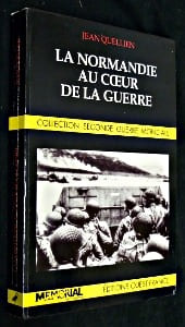 La Normandie au coeur de la guerre. Quellien Jean