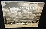 La Rochelle ou la douceur de vivre. Béraud Rémi
