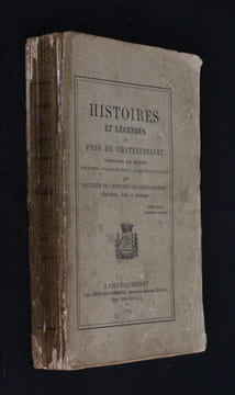 Histoires et légendes du pays de Chateaubriant, promenades aux environs, monuments civils et religieux, antiquités et curiosités, par l'auteur de ...