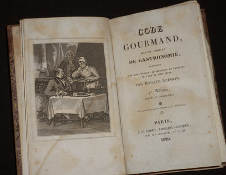Code gourmand, manuel complet de gastronomie, contenant les lois, règles, applications et exemples de l'art de bien vivre. Raisson Horace