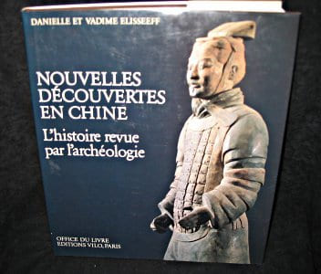 Nouvelles découvertes en Chine, L'histoire revue par l'archéologie.. Elisseeff D. et V.
