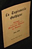 La Tapisserie Gothique. Catalogue des pièces exposées au Musée de la Manufacture Nationale des Gobelins. Juin 1928. Anonyme