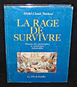 La rage de survivre, histoire des catastrophes et cataclysmes mémorables. Touchard Michel-Claude