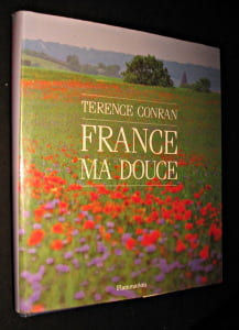 France ma douce. Conran Terence,Croizard Maurice,Pompon bailhache Pierrette