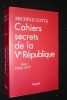 Cahiers secrets de la Ve république, tome I 1965-1977. Cotta Michèle