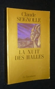 La Nuit des Halles. Promenade fantastique et sentimentale au coeur du vieux Paris. Seignolle Claude