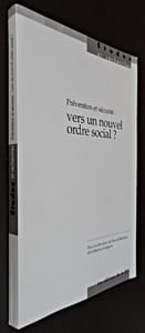 Prévention et sécurité : vers un nouvel ordre social?