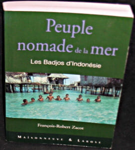 Peuple nomade de la mer. Les Badjos d'Indonésie. Zacot François-Robert