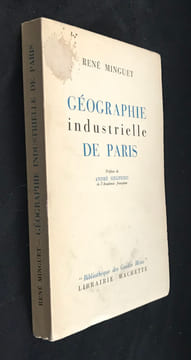 Géographie industrielle de Paris. Minguet René,Siegfried André