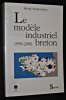 le modèle industriel breton 1950-2000. Philipponeau Michel