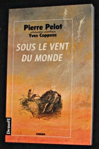 Sous le vent du monde. Coppens Yves,Pelot Pierre