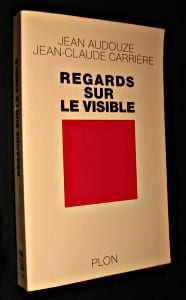 Regards sur le visible. Audouze jean,Carrière Jean-Claude
