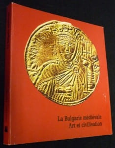 La Bulgarie médiévale. Art et civilisation. Paris, Grand Palais, 13 juin - 18 août 1980. Collectif